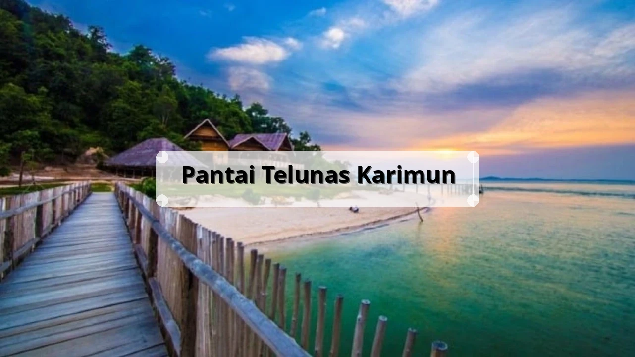 Panduan Liburan ke Pantai Telunas Karimun Terbaru 2026