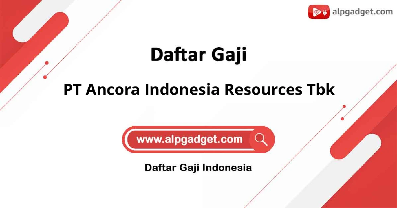 Gaji PT Ancora Indonesia Resources Tbk: Tinjauan Gaji, Benefit, dan Kompensasi