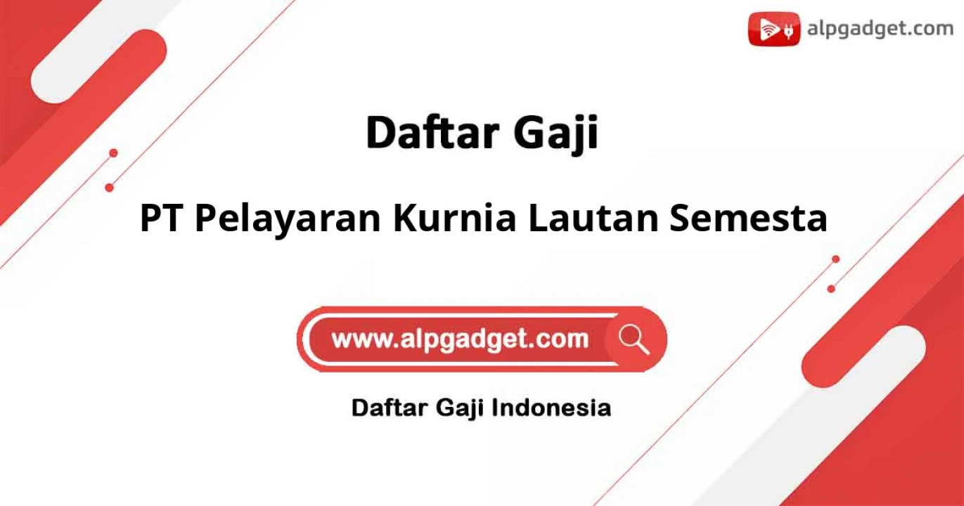Gaji PT Pelayaran Kurnia Lautan Semesta: Kompetitif, Benefit, dan Pengembangan Karir