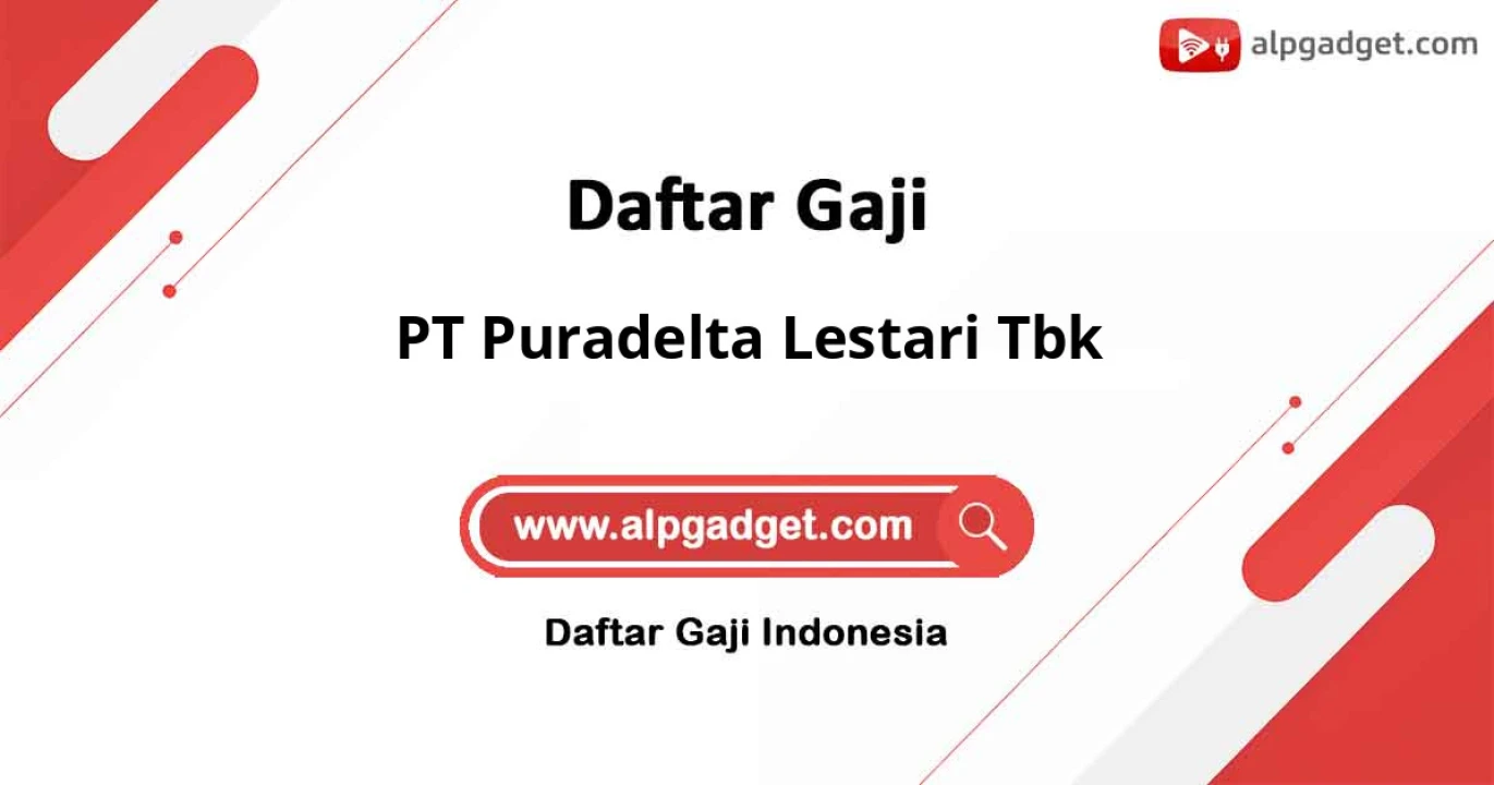Gaji PT Puradelta Lestari Tbk: Kompensasi, Benefit, dan Jenjang Karir