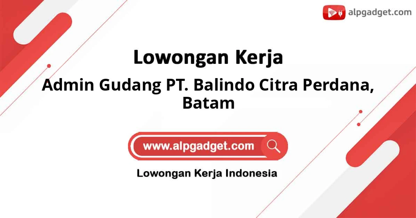 Admin Gudang PT. Balindo Citra Perdana, Batam dengan tugas lengkap