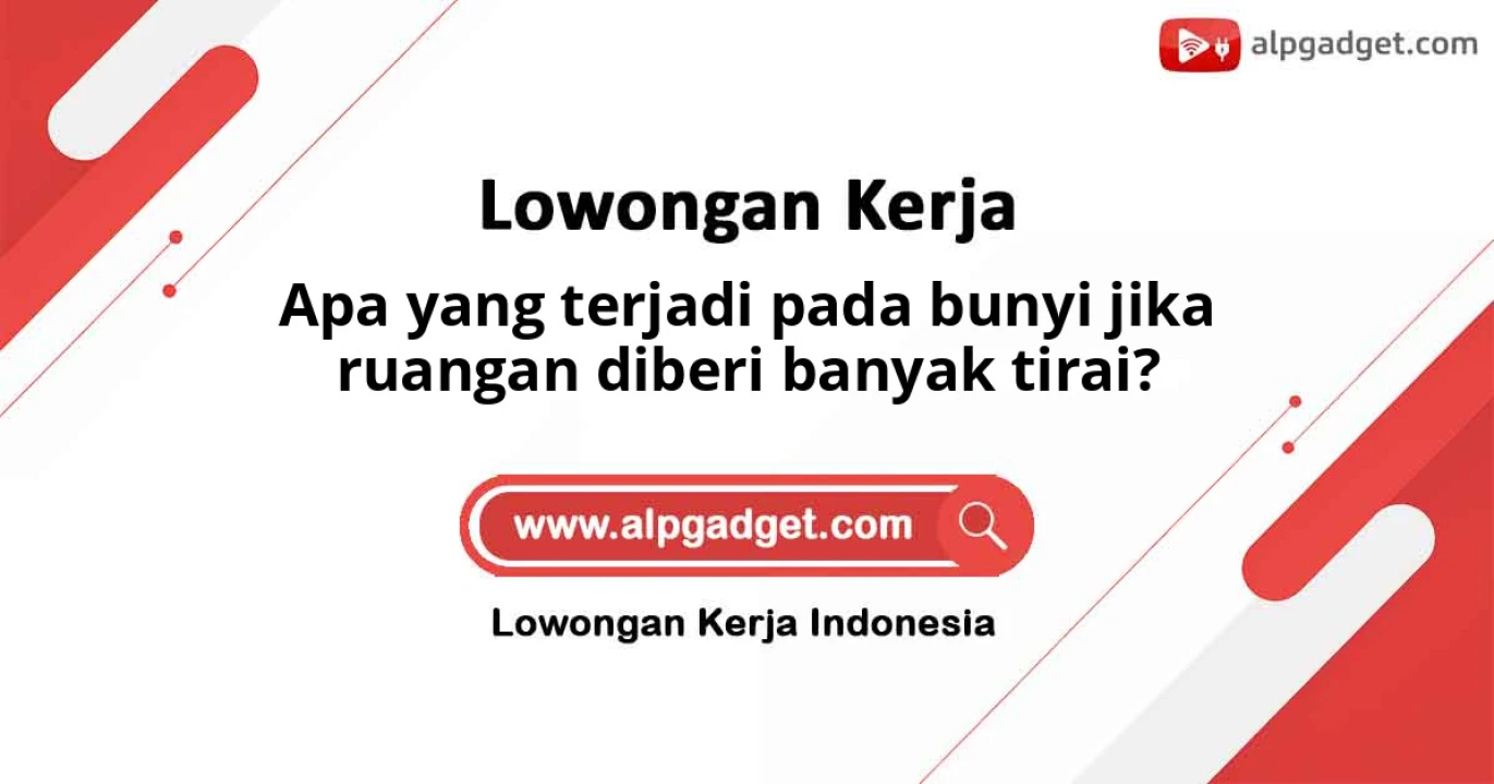 Apa yang terjadi pada bunyi jika ruangan diberi banyak tirai?