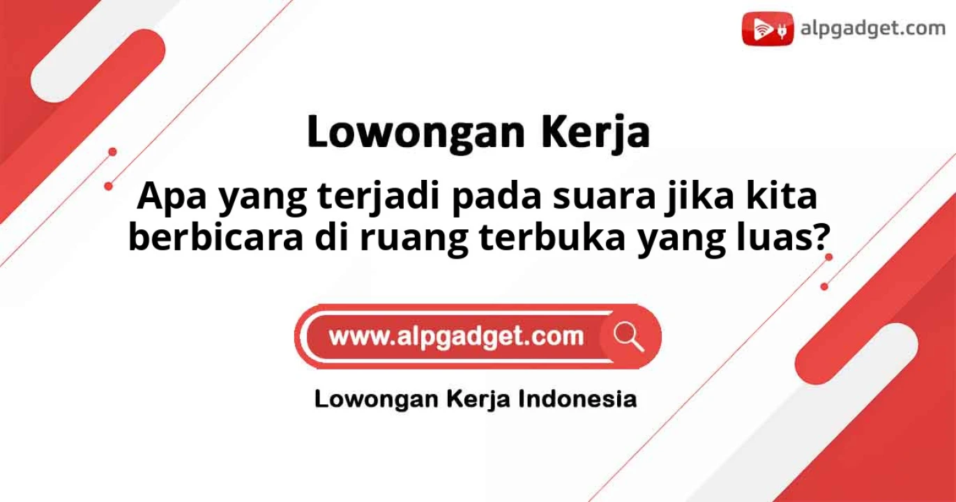 Apa yang terjadi pada suara jika kita berbicara di ruang terbuka yang luas?