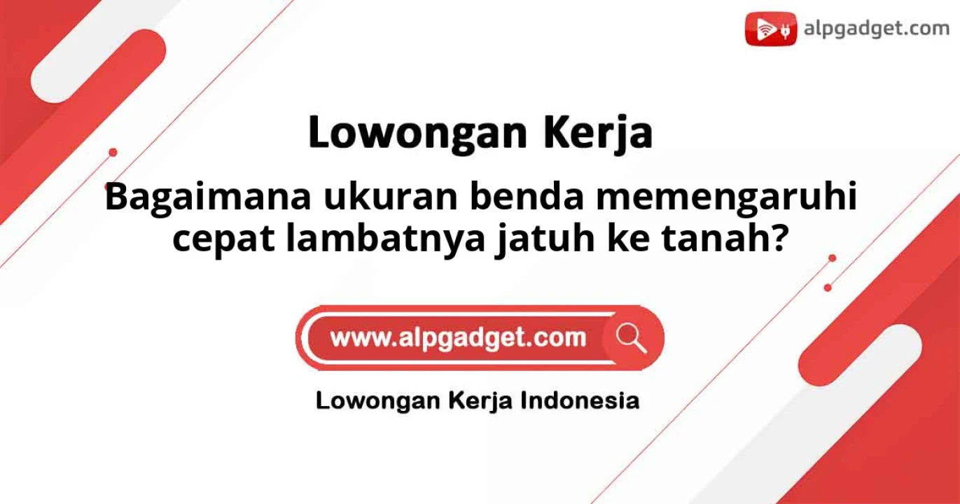 Bagaimana ukuran benda memengaruhi cepat lambatnya jatuh ke tanah?