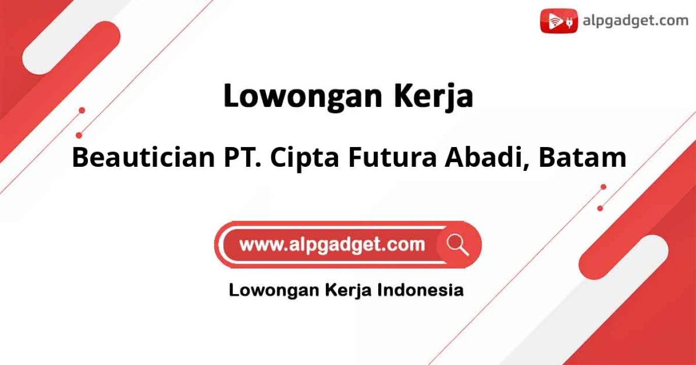 Lowongan Kerja Beautician PT Cipta Futura Abadi di Batam