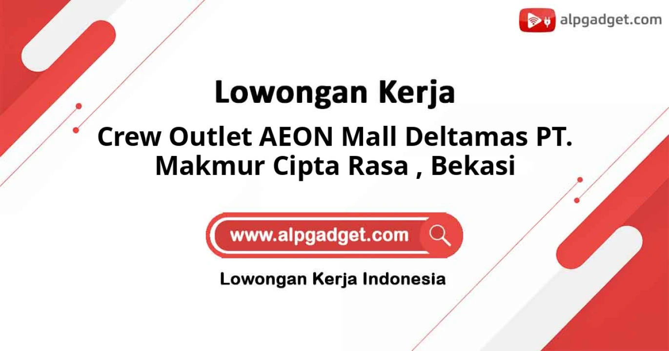 Lowongan Kerja Crew Outlet AEON Mall Deltamas PT. MAKMUR CIPTA RASA di Bekasi