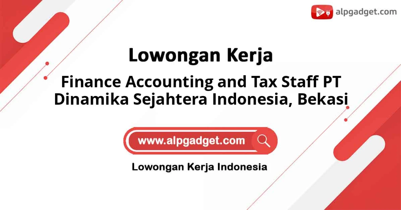 Lowongan Kerja Finance Accounting & Tax Staff PT Dinamika Sejahtera Indonesia, Bekasi