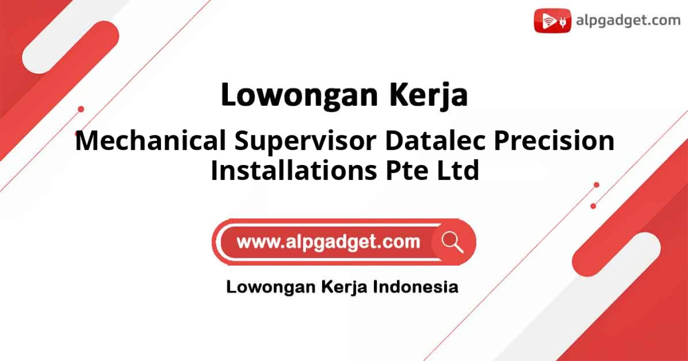 Lowongan Kerja Mechanical Supervisor Datalec Precision Installations Pte Ltd di Batam