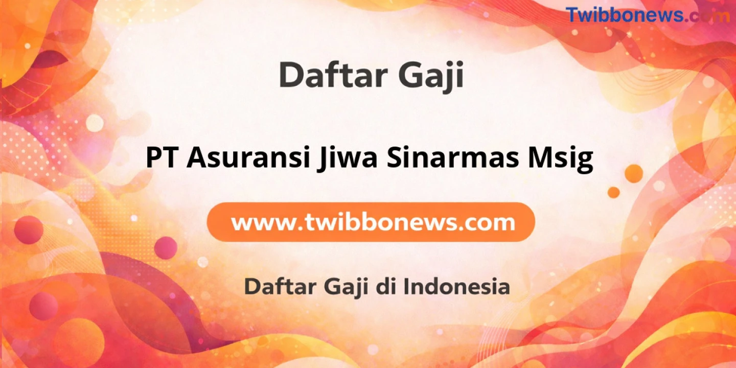 Daftar Gaji PT Asuransi Jiwa Sinarmas Msig: Full Benefit Plus Insentif