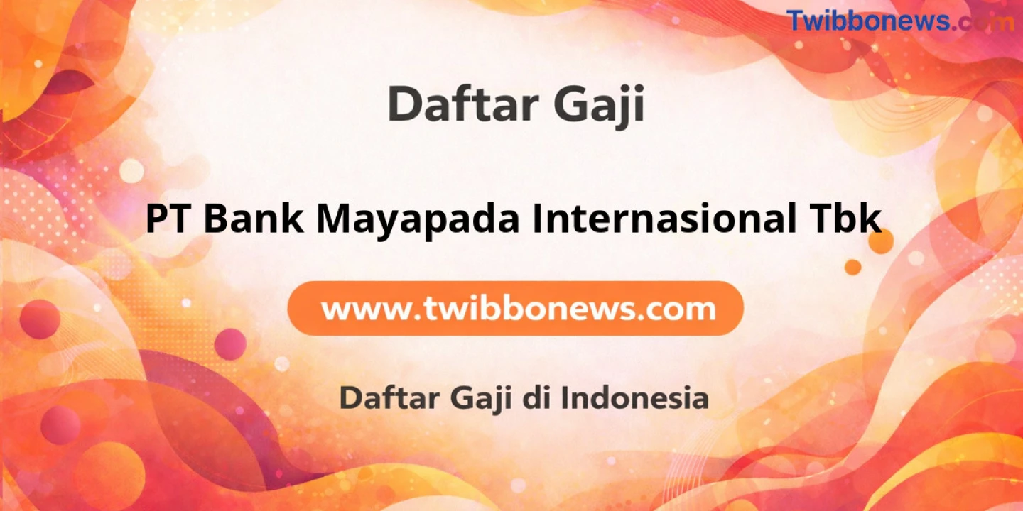 Bocoran Gaji PT Bank Mayapada Internasional Tbk: Tembus 2 Digit