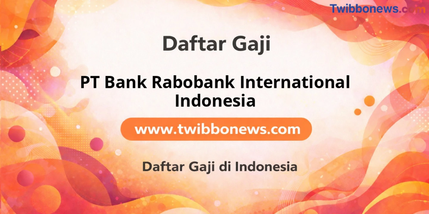 Rincian Gaji PT Bank Rabobank International Indonesia: Bocoran Gila!