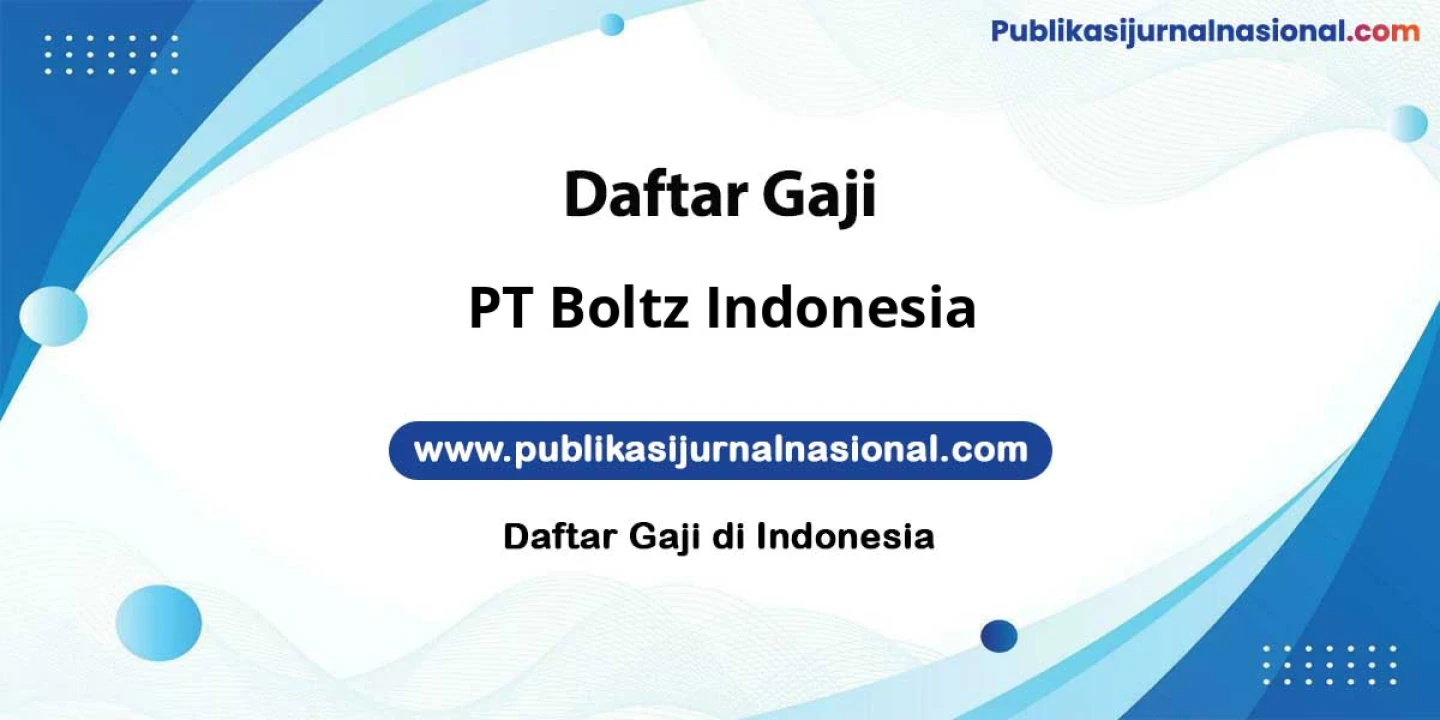 Rincian Gaji PT Boltz Indonesia: 6-10 Juta Bonus Besar Bonus Oke