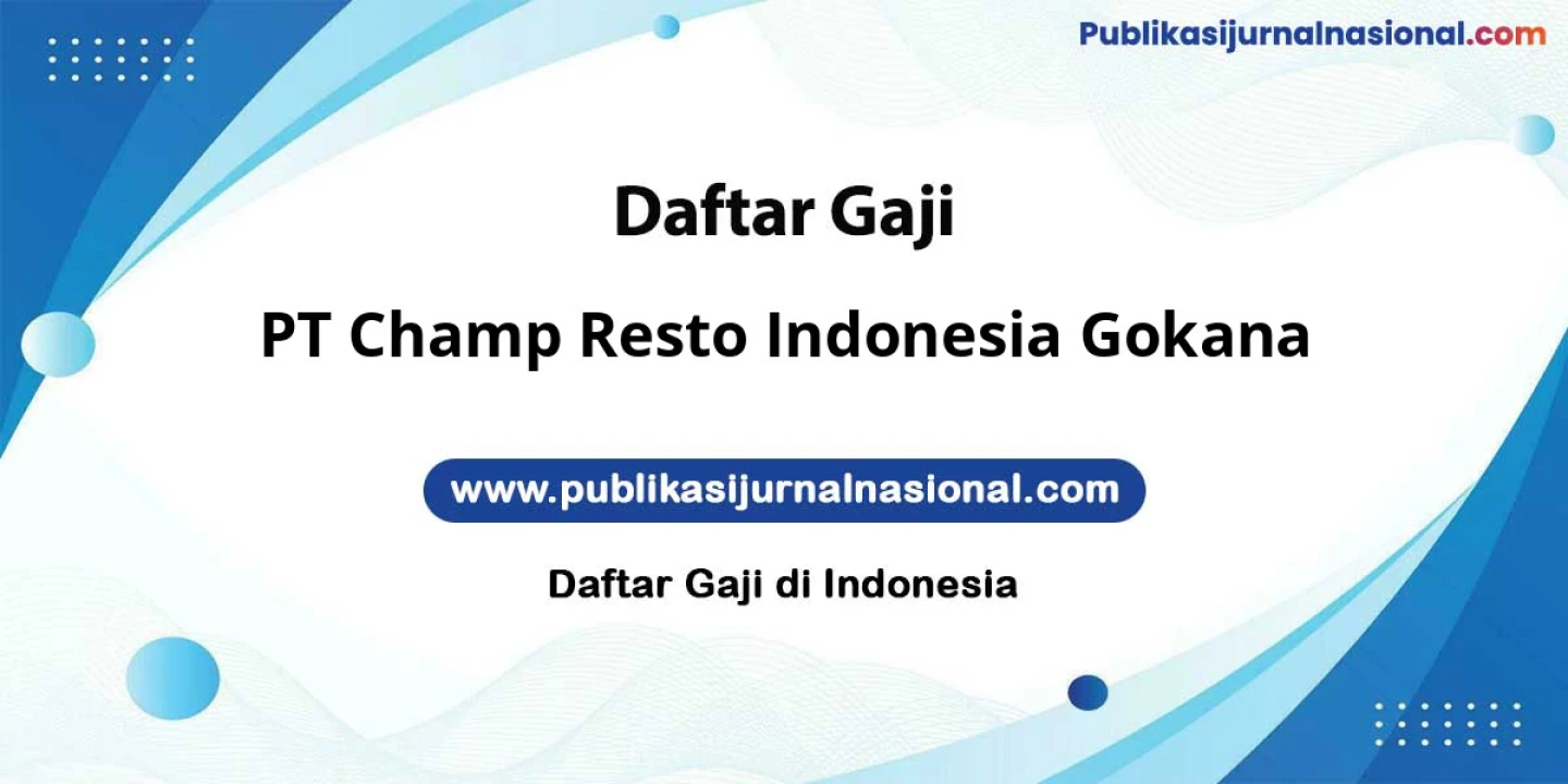 Kisaran Gaji PT Champ Resto Indonesia Gokana: 10-15 Juta Plus Bonus Lengkap Tunjangan