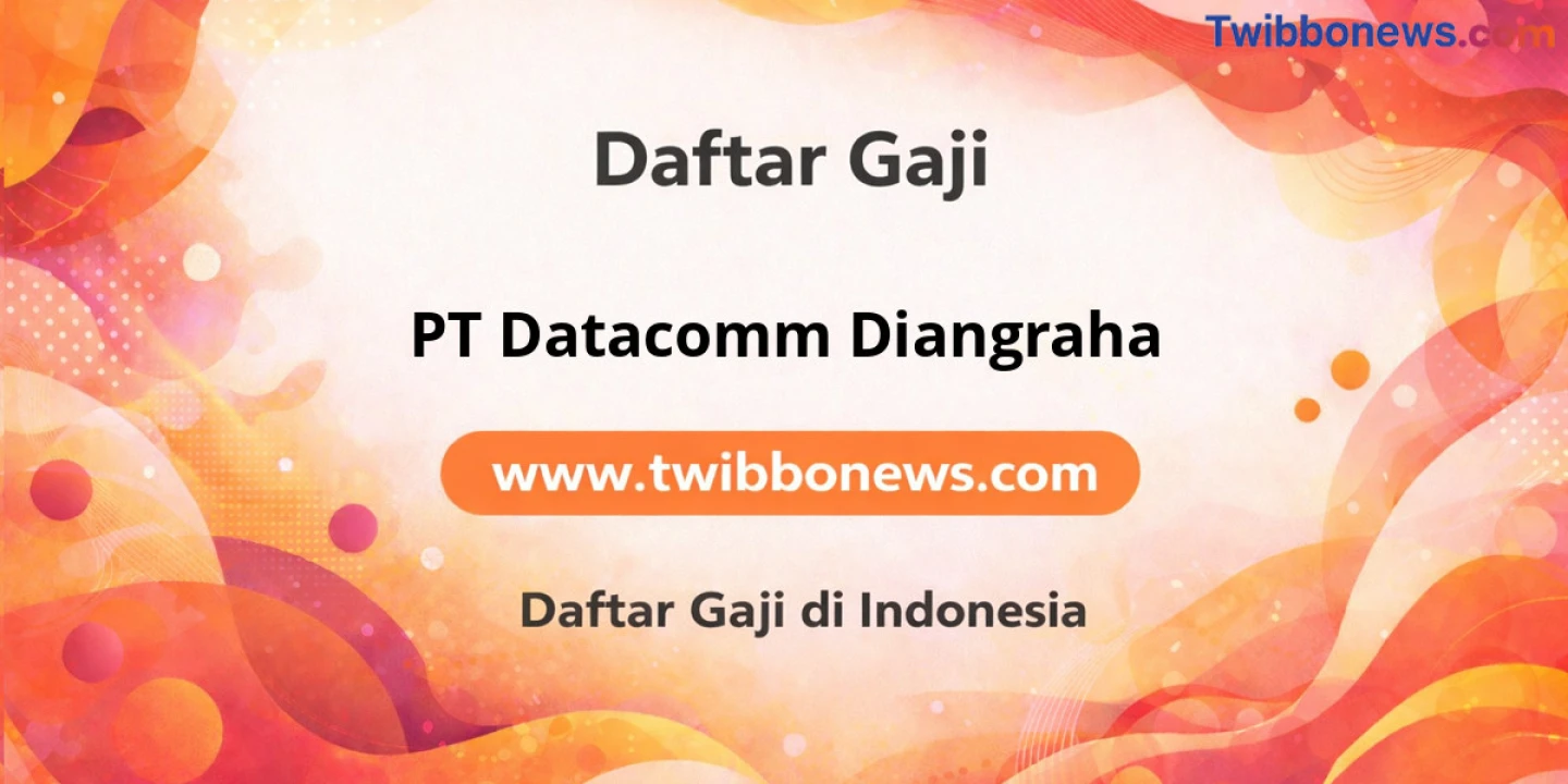 Gaji Update PT Datacomm Diangraha: Bonus Melimpah Bikin Kantong Girang