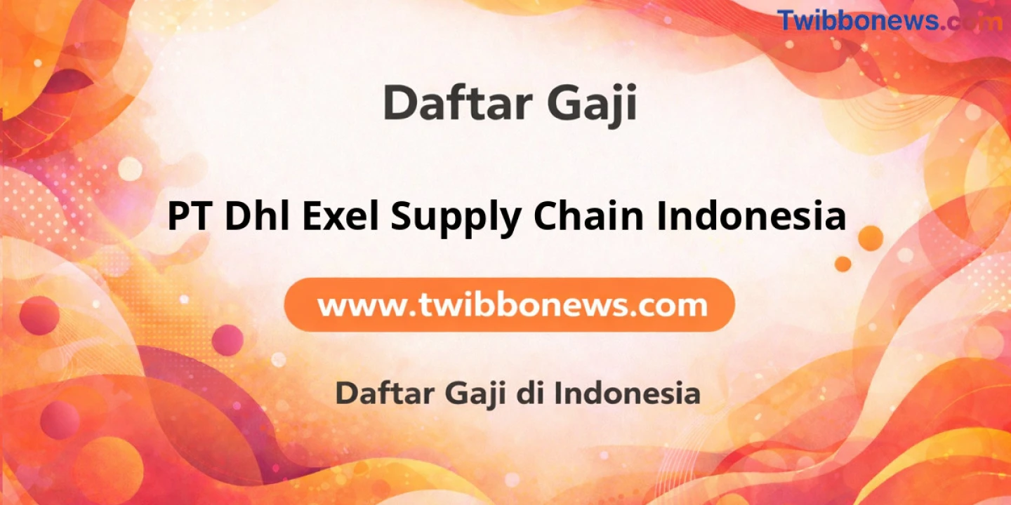 Range Gaji PT Dhl Exel Supply Chain Indonesia: Capai 15 Juta Kompetitif