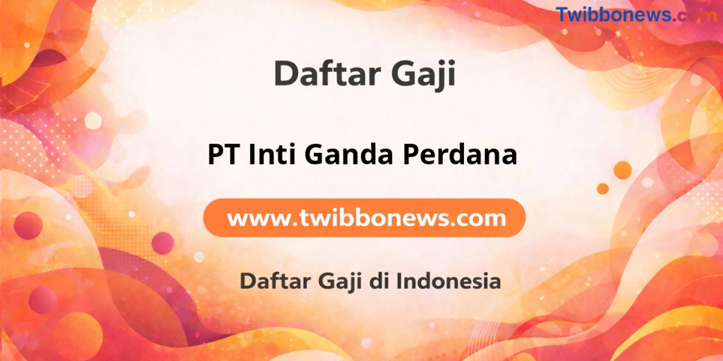 Info Gaji PT Inti Ganda Perdana: Bikin Semangat Kerja