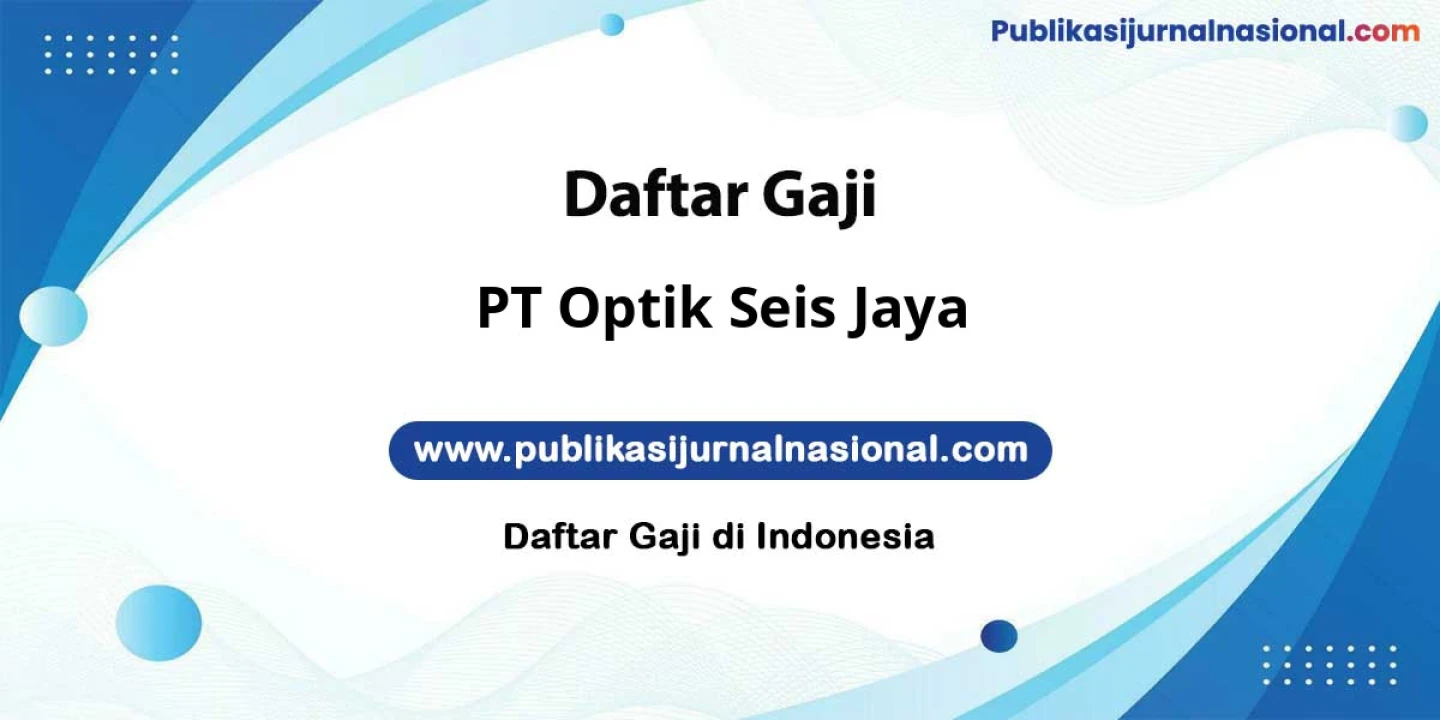 Estimasi Gaji PT Optik Seis Jaya: Ratusan Juta Plus Bonus Lengkap Tunjangan Update