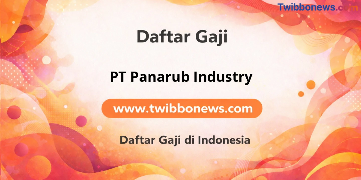 Gaji Pegawai PT Panarub Industry: Bikin Kamu Semangat Kerja