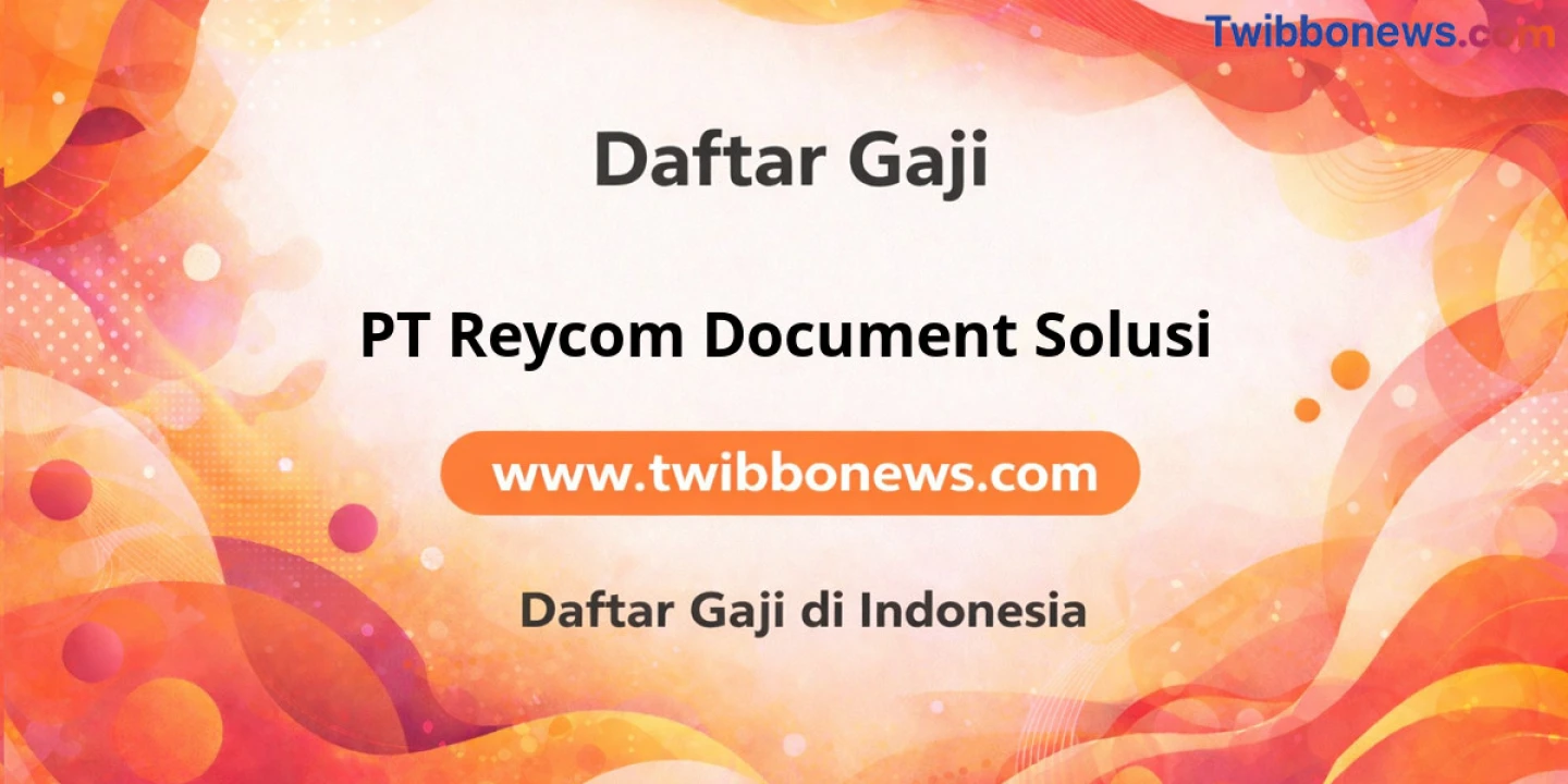 Bocoran Gaji PT Reycom Document Solusi: Plus Bonus Melimpah