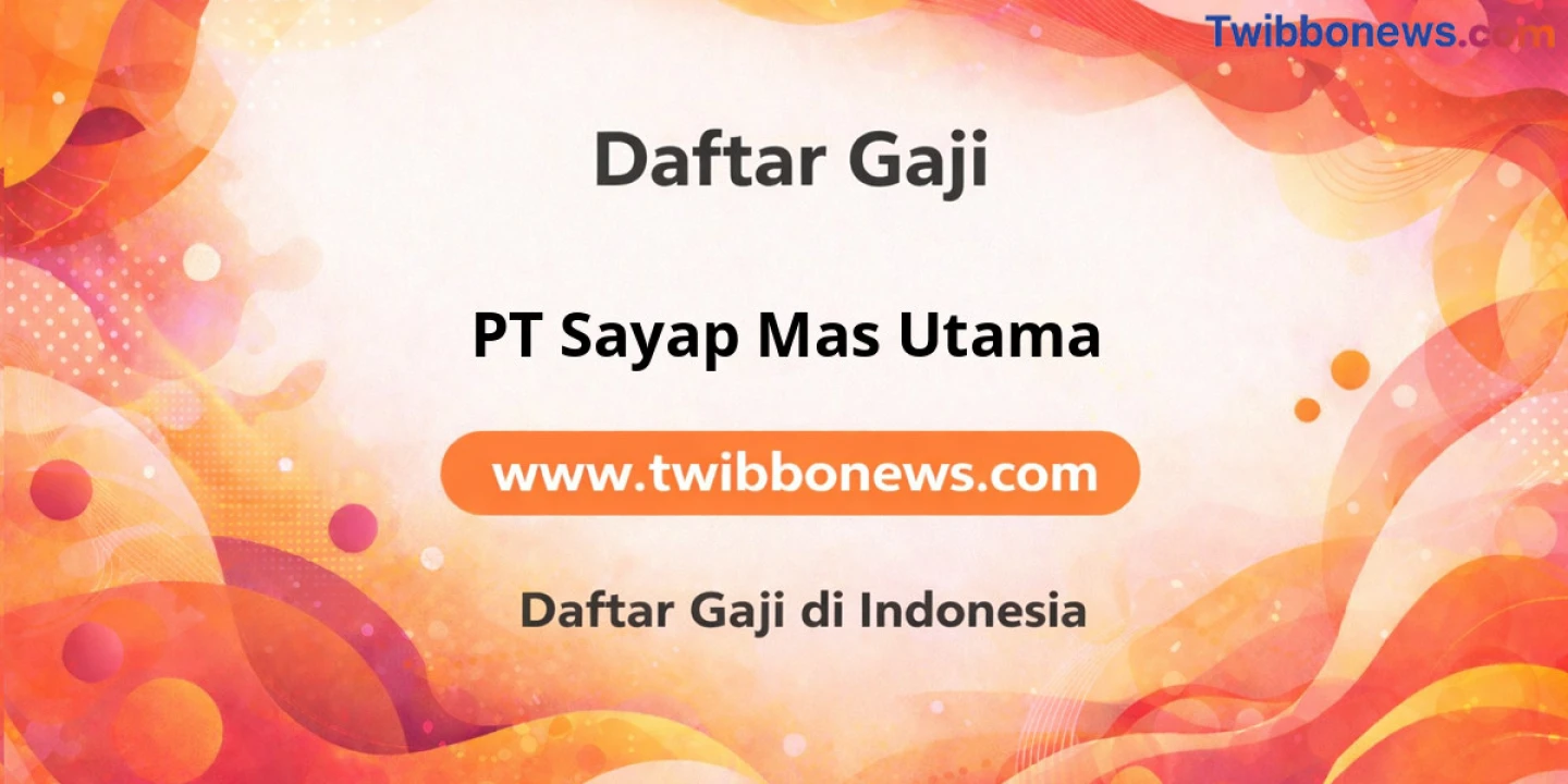Gaji PT Sayap Mas Utama: Plus Bonus Melimpah