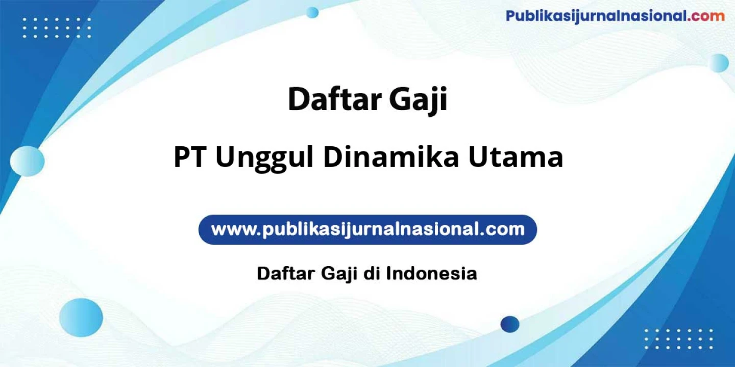 Update Gaji PT/Bank PT Unggul Dinamika Utama: Ratusan Juta Plus Bonus