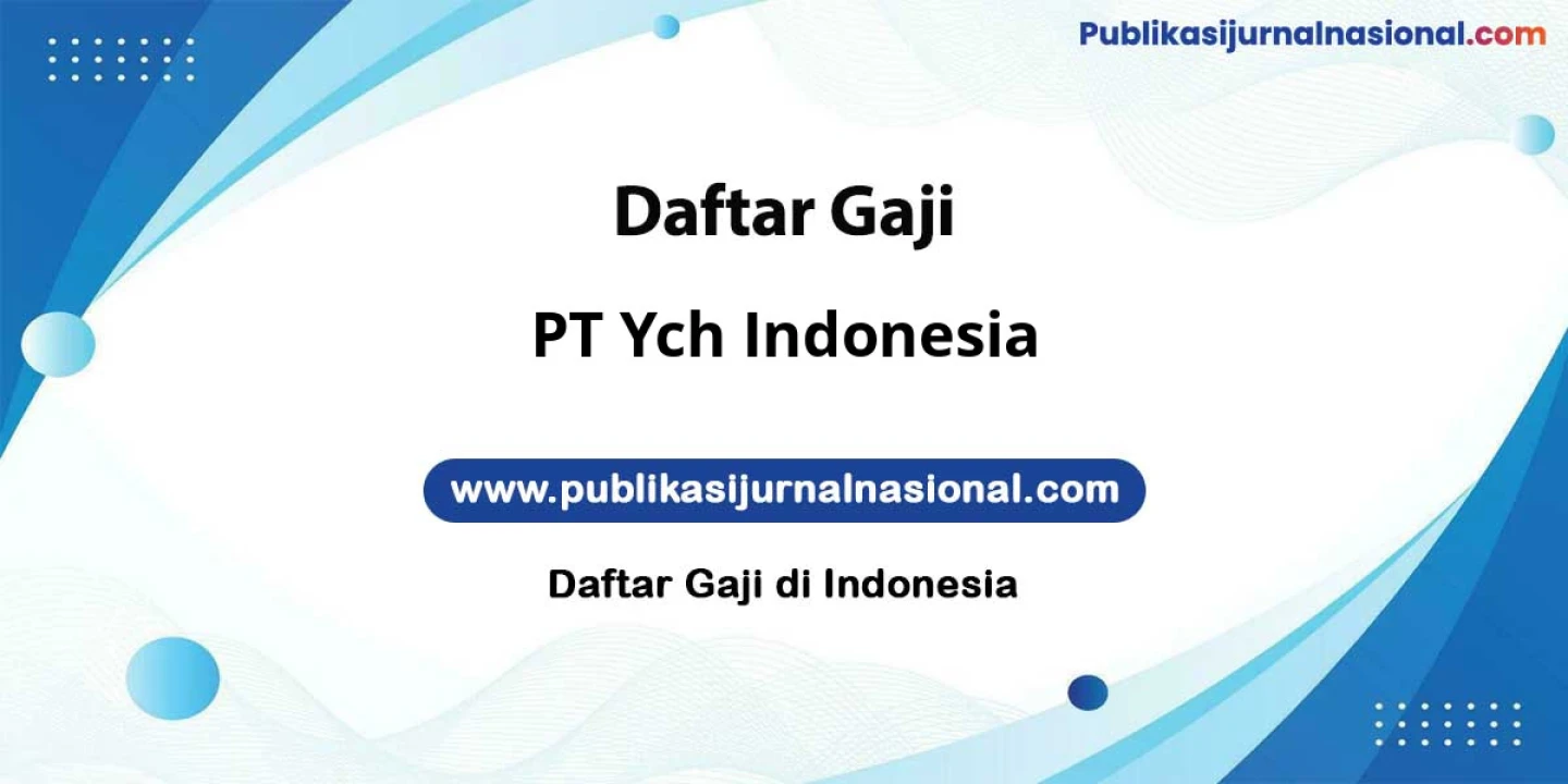 Data Gaji PT Ych Indonesia: 10-15 Juta Fasilitas Mewah Update Terbaru