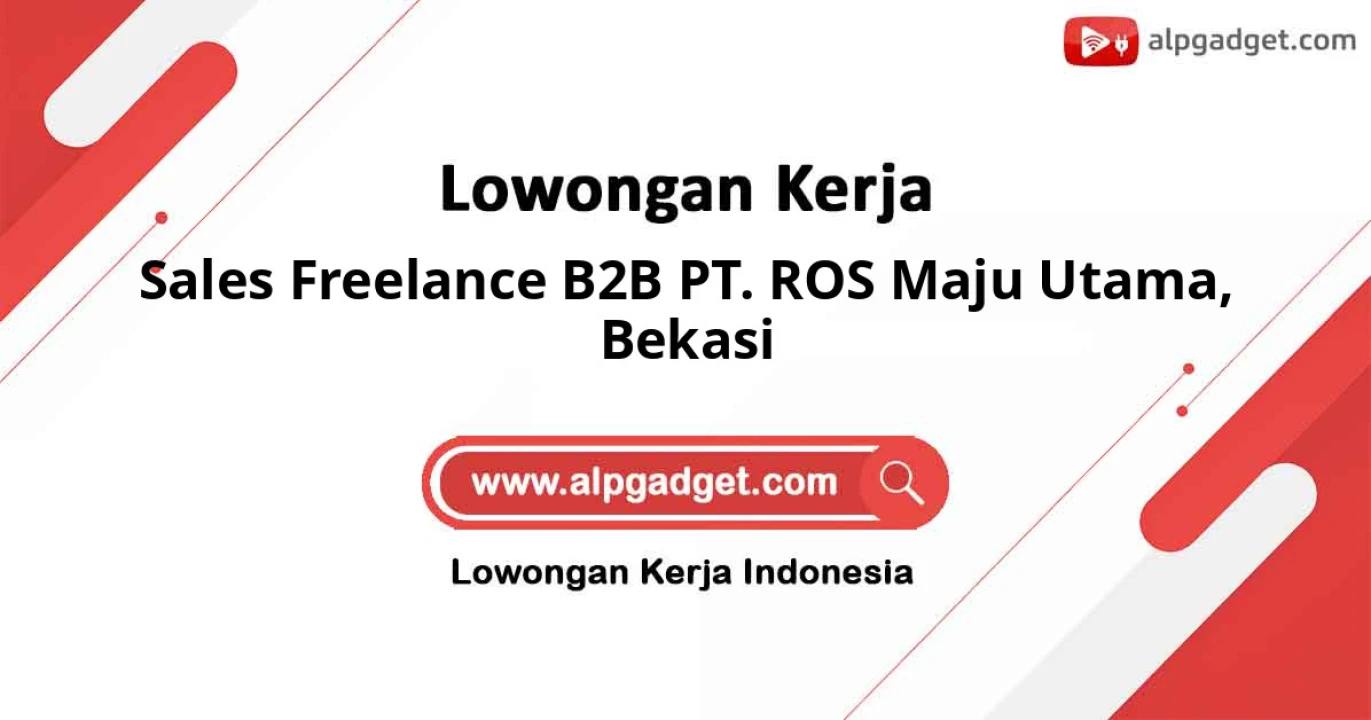 Lowongan Kerja Sales Freelance B2B PT. ROS MAJU UTAMA di Bekasi