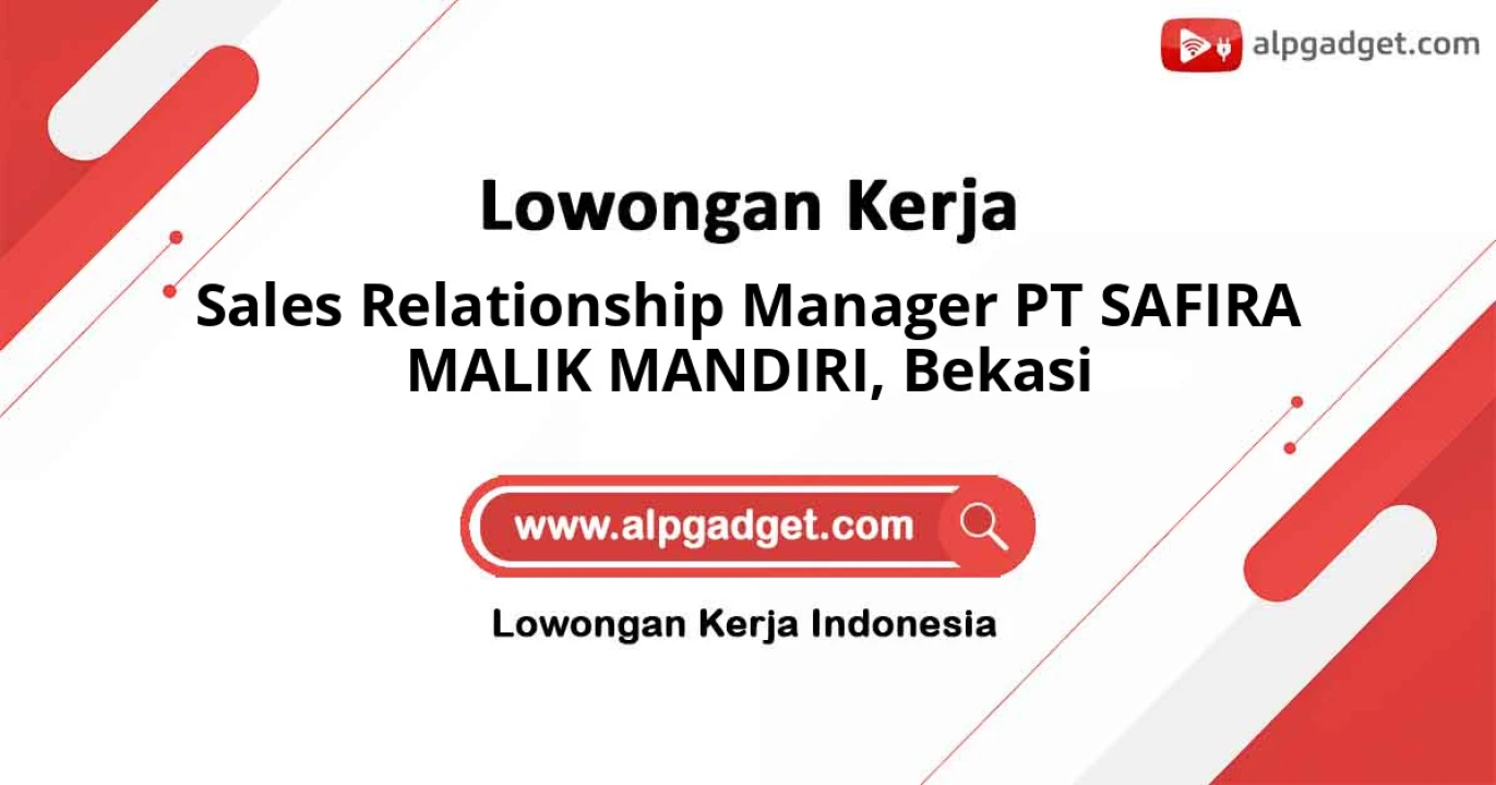 Sales Relationship Manager PT SAFIRA MALIK MANDIRI, Bekasi berpengalaman