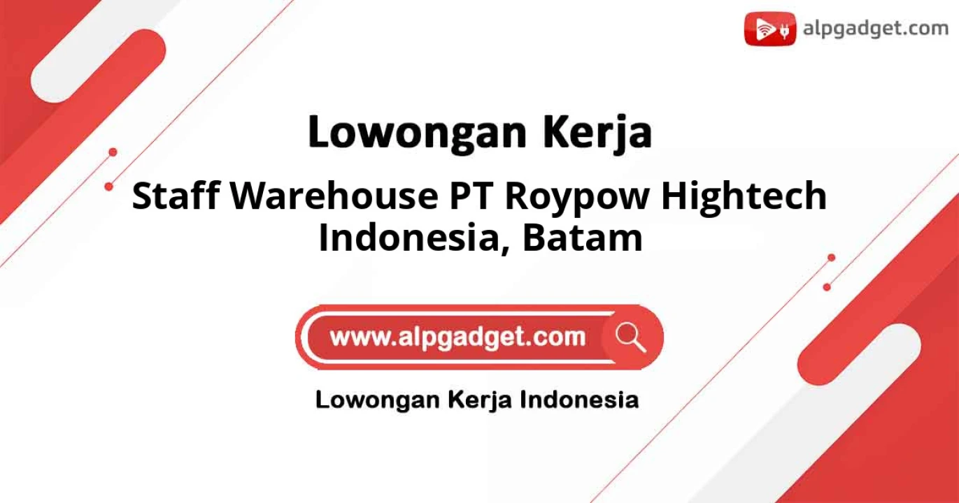 Lowongan Kerja Staff Warehouse PT Roypow Hightech Indonesia di Batam