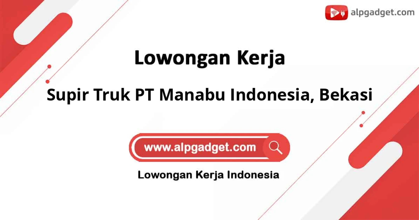 Lowongan Kerja Supir Truk PT Manabu Indonesia Bekasi
