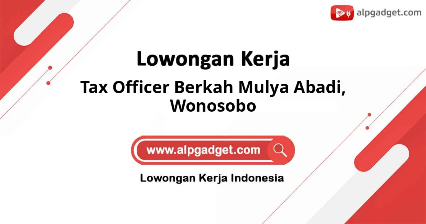 Lowongan Kerja Tax Officer Berkah Mulya Abadi di Wonosobo