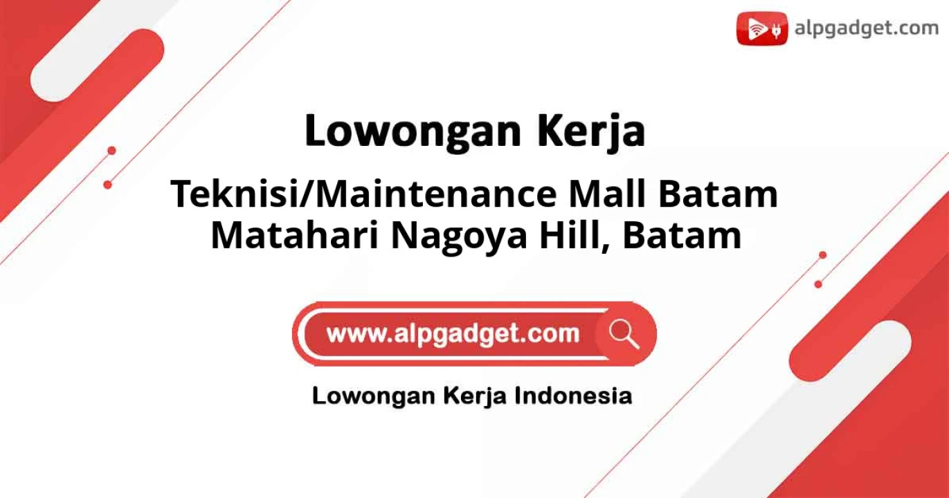 Lowongan Kerja Teknisi Mall Batam Matahari Nagoya Hill