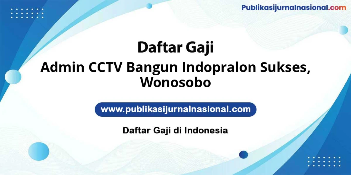 Lowongan Kerja Admin CCTV BANGUN INDOPRALON SUKSES di Wonosobo