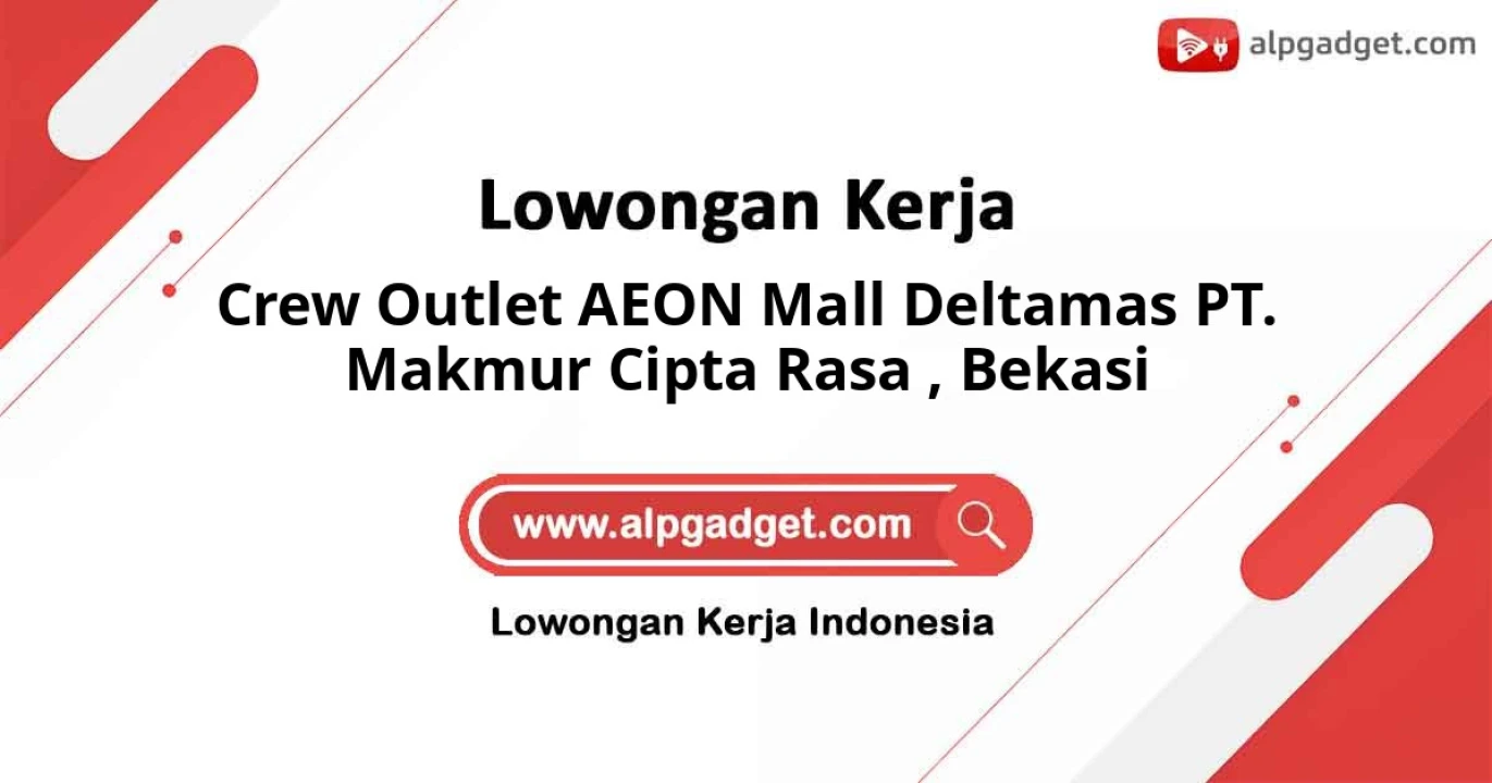 Lowongan Kerja Crew Outlet AEON Mall Deltamas PT. Makmur Cipta Rasa Bekasi 2026