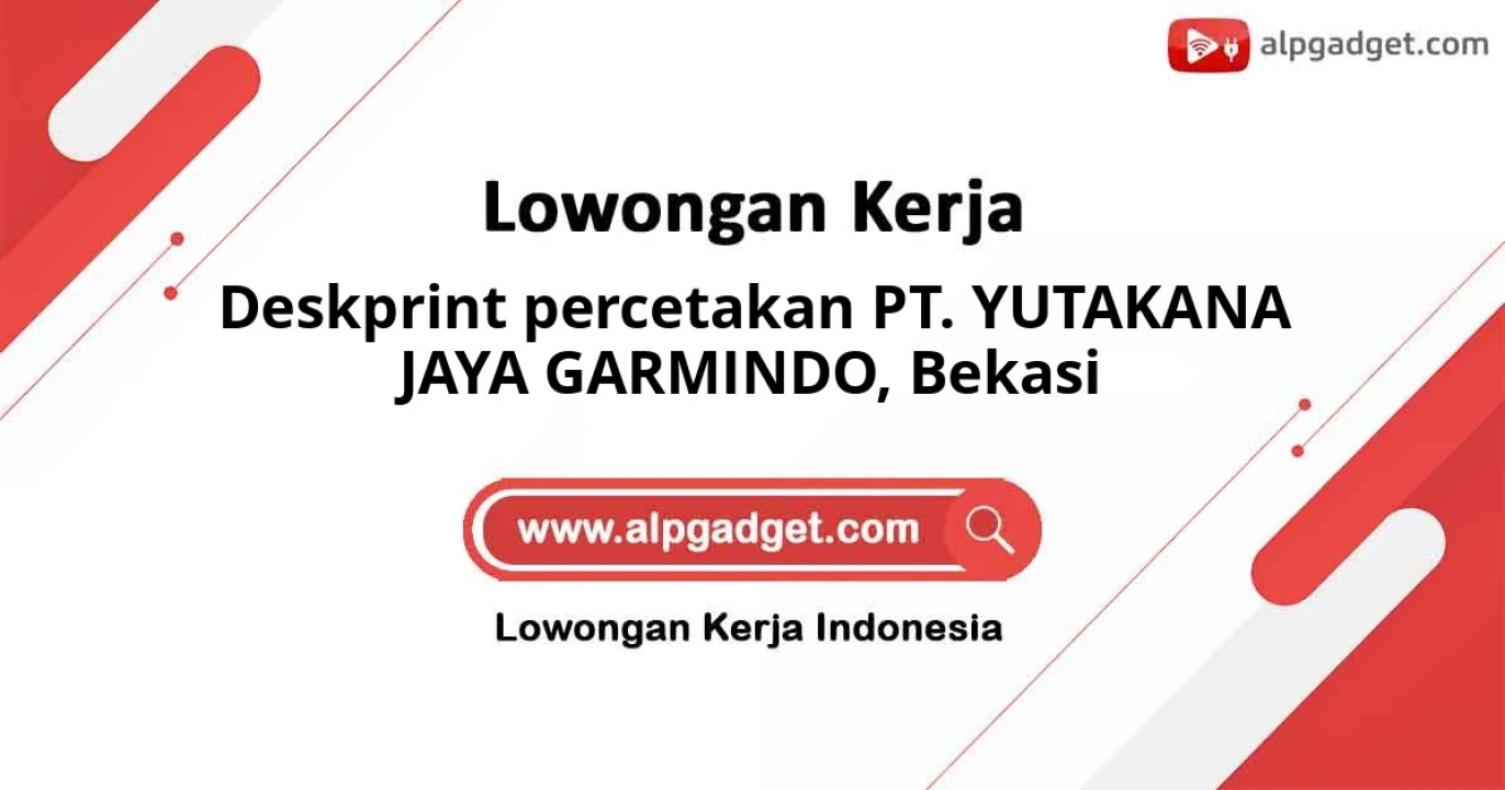 Lowongan Kerja di Deskprint Perusahaan PT Yutakana Jaya Garmindo Bekasi