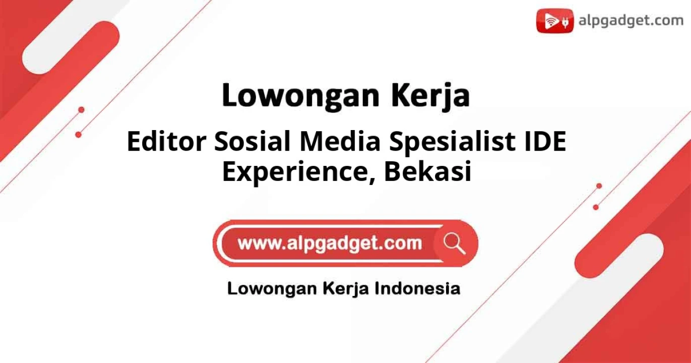 Lowongan Editor Sosial Media Spesialist IDE Experience Bekasi 2026