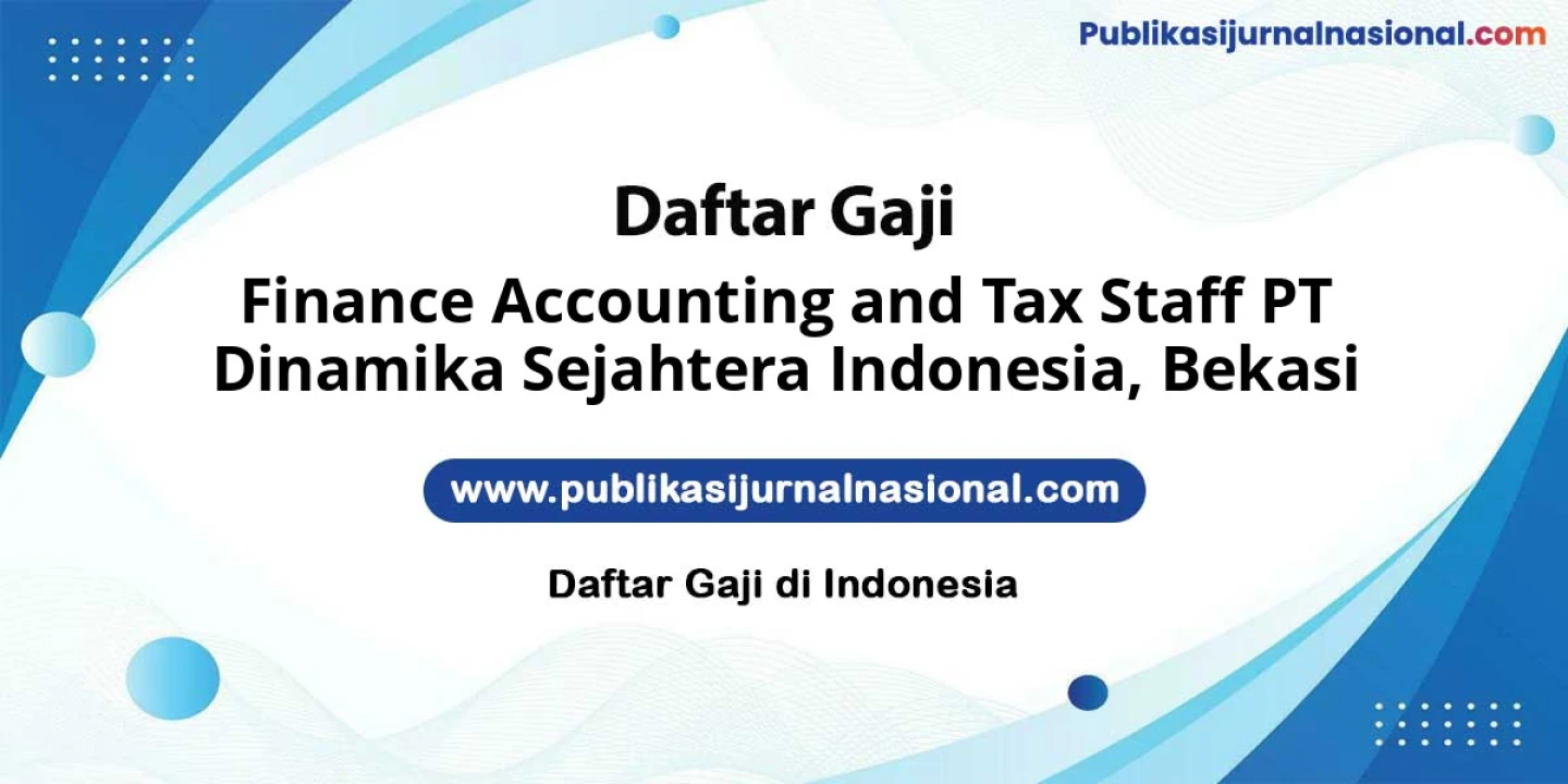 Lowongan Kerja Finance Accounting And Tax Staff PT Dinamika Sejahtera Indonesia di Bekasi