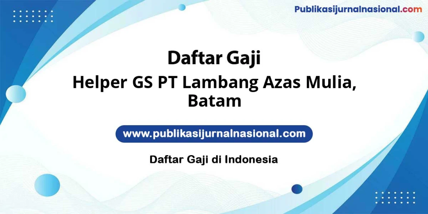 Lowongan Kerja Helper GS PT Lambang Azas Mulia di Batam