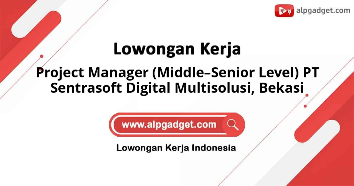 Lowongan Project Manager (Middle-Senior Level) di PT Sentrasoft Digital Multisolusi Bekasi 2026