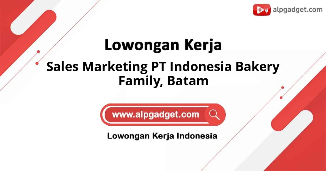 Lowongan Kerja Sales Marketing PT Indonesia Bakery Family Batam 2026