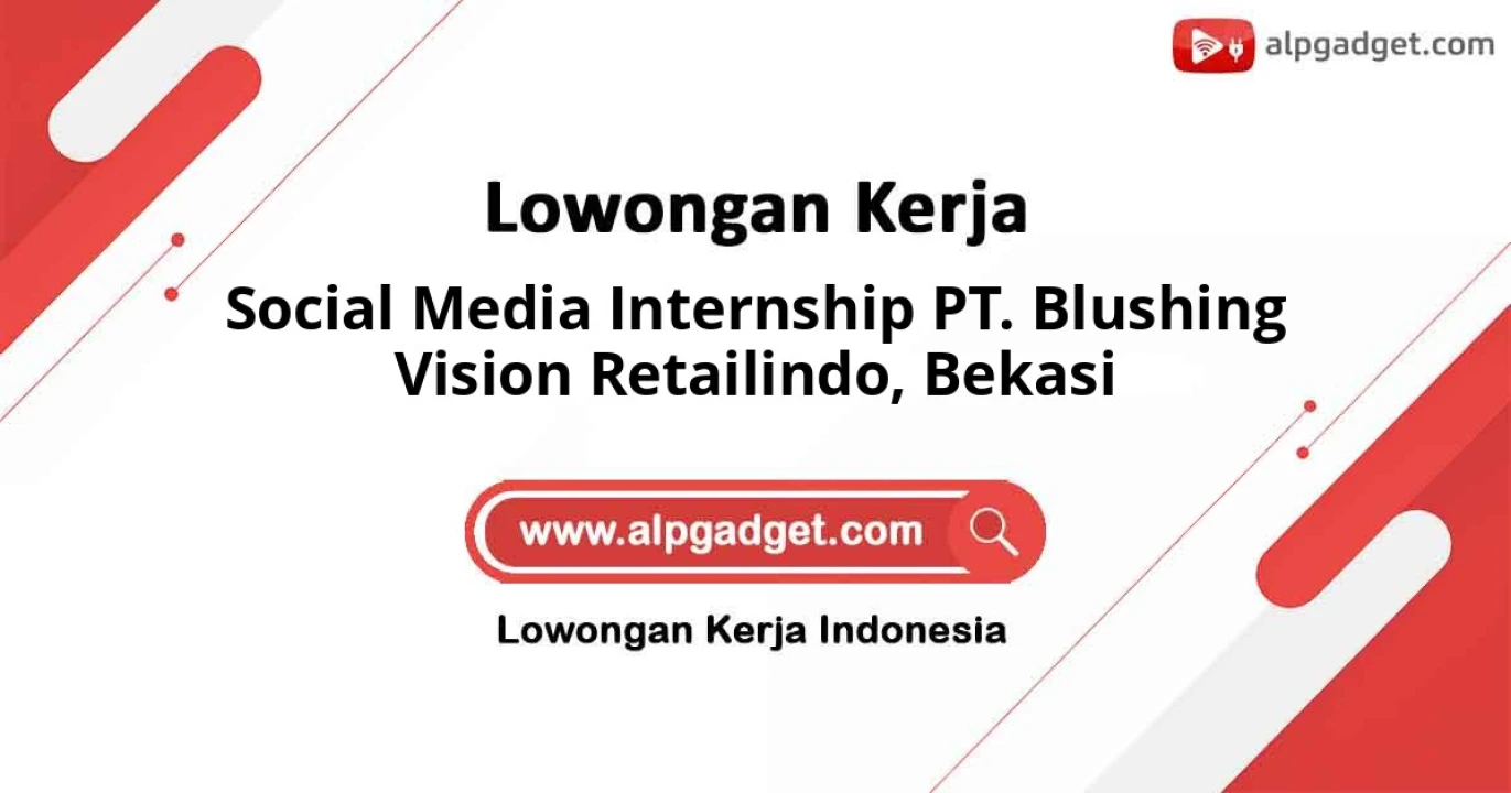 Lowongan Social Media Internship PT Blushing Vision Retailindo Bekasi 2026