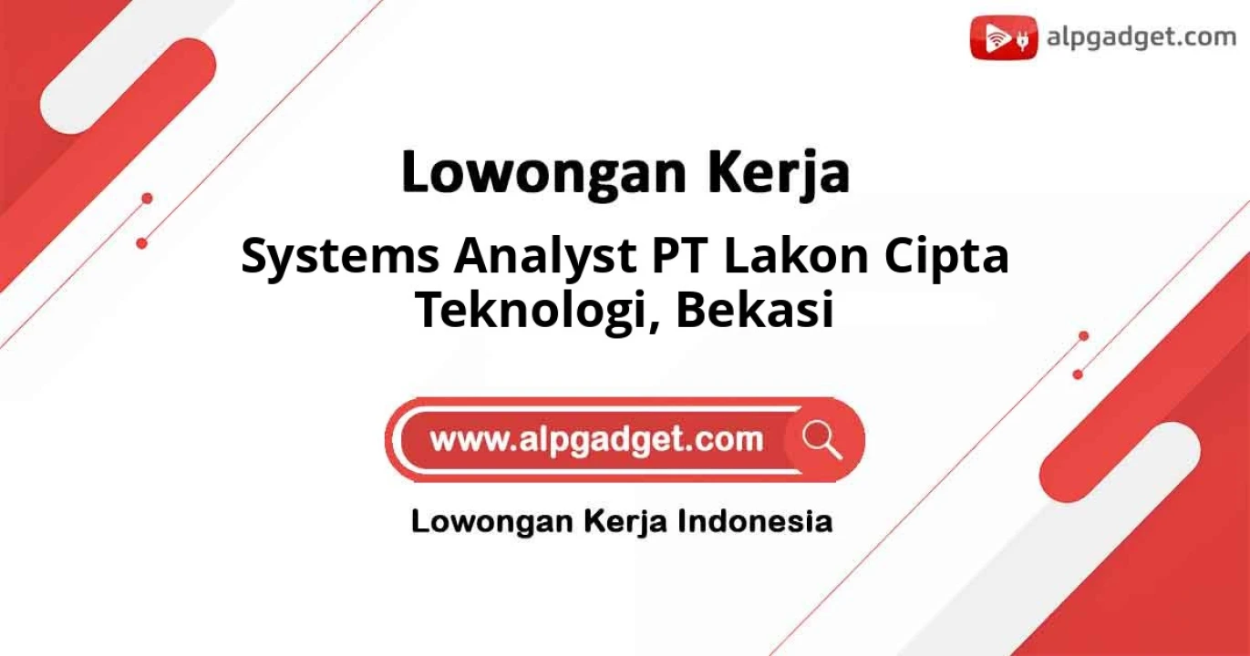 Lowongan Systems Analyst PT Lakon Cipta Teknologi Bekasi 2026