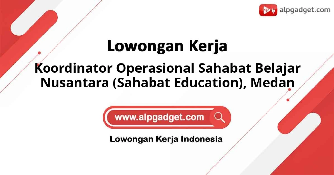 Open Recruitment Koordinator Operasional Sahabat Belajar Nusantara (Sahabat Education) di Medan