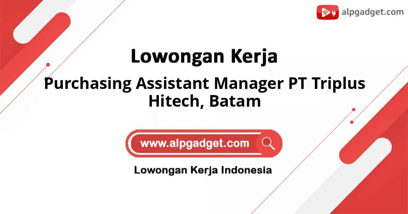 Purchasing Assistant Manager PT Triplus Hitech Batam