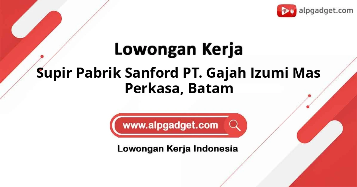 Supir Pabrik Sanford PT. Gajah Izumi